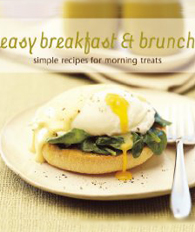 Easy Breakfast & Brunch: Simple Recipes For Morning Treats