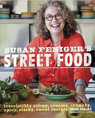 Susan Feniger's Street Food: Irresistibly Crispy, Creamy, Crunchy, Spicy, Sticky, Sweet Recipes