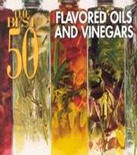 The 50 Best Flavored Oils and Vinegars
