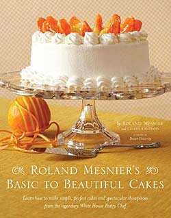 Basic To Beautiful Cakes By Roland Mesnier