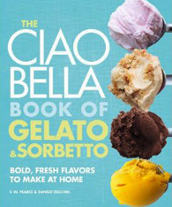 The Ciao Bello Gelato Book Of Gelato & Sorbetto