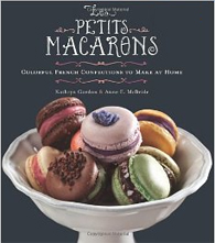 Les Petits Macarons: Colorful French Confections To Make At Home