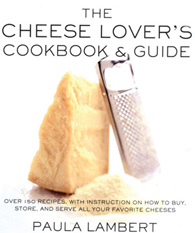 The Cheese Lover’s Cookbook and Guide