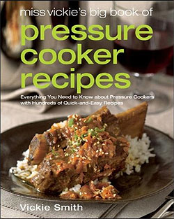 Miss Vickie's Big Book of Pressure Cooker Recipes